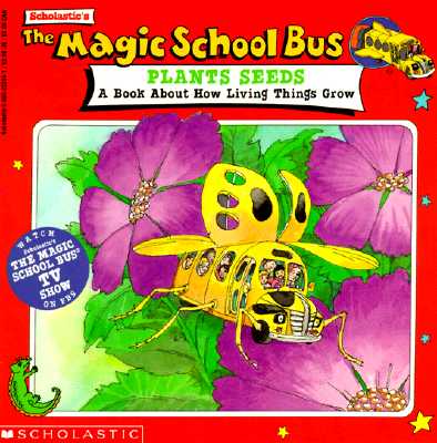 The Magic School Bus Plants Seeds: A Book about How Living Things Grow