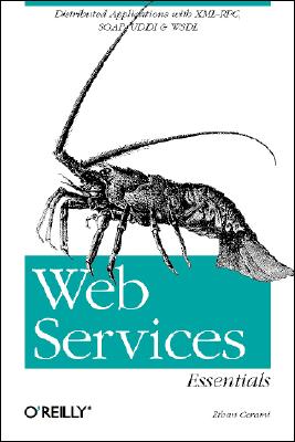 Web Services Essentials: Distributed Applications with XML-Rpc, Soap, UDDI &amp; Wsdl