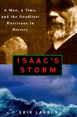 Isaac&#39;s Storm: A Man, a Time, and the Deadliest Hurricane in History (Hardcover)