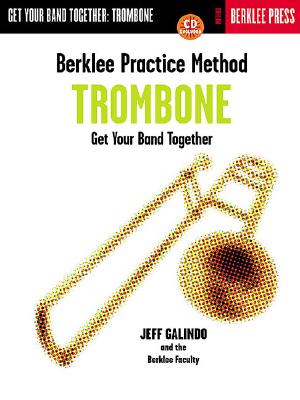Berklee Practice Method: Trombone: Get Your Band Together with CD (Audio)
