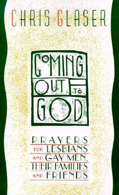 Coming Out to God: Prayers for Lesbians and Gay Men, Their Families and Friends