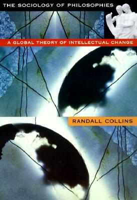 Sociology of Philosophies: A Global Theory of Intellectual Change (Revised)