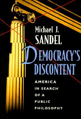 Democracy's Discontent: America in Search of a Public Philosophy