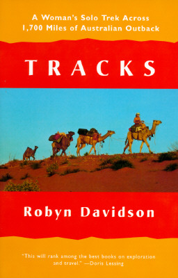 Tracks: A Woman&#39;s Solo Trek Across 1700 Miles of Australian Outback