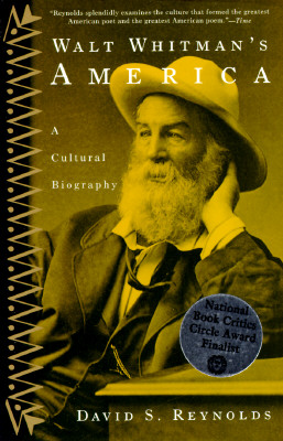 Walt Whitman's America: A Cultural Biography