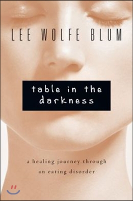 Table in the Darkness: A Healing Journey Through an Eating Disorder