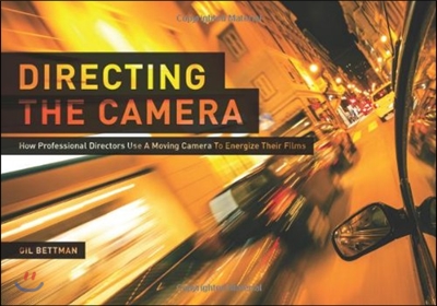 Directing the Camera: How Professional Directors Use a Moving Camera to Energize Their Films