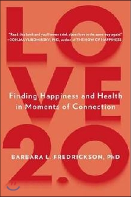 Love 2.0: Creating Happiness and Health in Moments of Connection