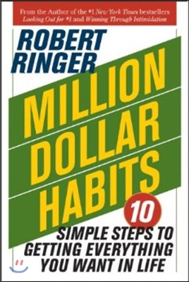 Million Dollar Habits: 10 Simple Steps to Getting Everything You Want in Life