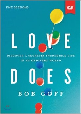 Love Does Study Guide with DVD: Discover a Secretly Incredible Life in an Ordinary World