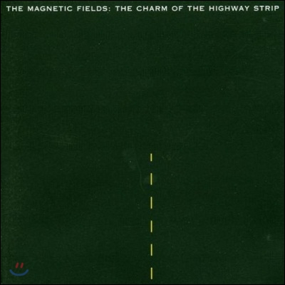 Magnetic Fields - Charm Of Highway Strip