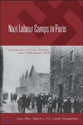 Nazi Labour Camps in Paris: Austerlitz, Levitan, Bassano, July 1943-August 1944