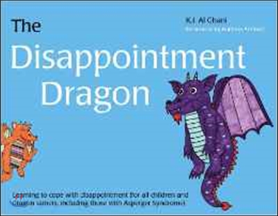 The Disappointment Dragon: Learning to Cope with Disappointment (for All Children and Dragon Tamers, Including Those with Asperger Syndrome)