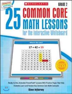 25 Common Core Math Lessons for the Interactive Whiteboard, Grade 2: Ready-To-Use, Animated PowerPoint Lessons with Practice Pages That Help Students