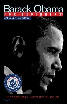 Barack Obama for Beginners, Presidential Edition: An Essential Guide