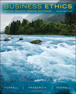 Business Ethics: Ethical Decision Making &amp; Cases