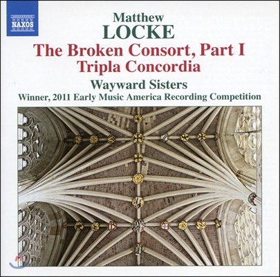 Wayward Sisters 매튜 로크: 브로큰 콘소트 Part I, 트리플라 콘토르디아 모음곡 (Matthew Locke: The Broken Consort - Part I, Suite In G Major and E minor From Tripla Concordia) 
