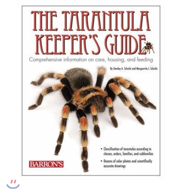 The Tarantula Keeper&#39;s Guide: Comprehensive Information on Care, Housing, and Feeding