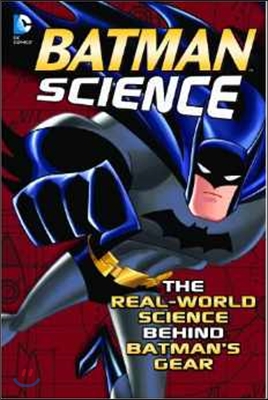 Batman Science: The Real-World Science Behind Batman's Gear