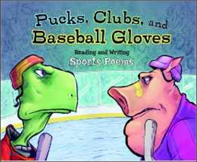 Pucks, Clubs, and Baseball Gloves: Reading and Writing Sports Poems