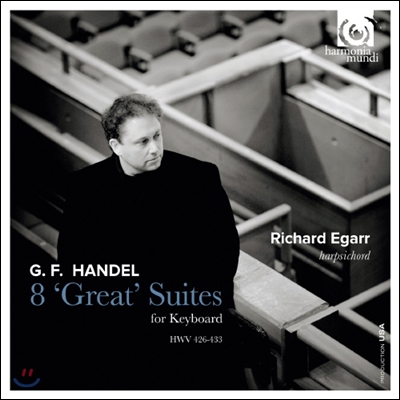 Richard Egarr 헨델: 키보드를 위한 8개의 위대한 모음곡 (Handel: 8 Great Suites) 리차드 에거