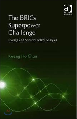 The BRICs Superpower Challenge: Foreign and Security Policy Analysis