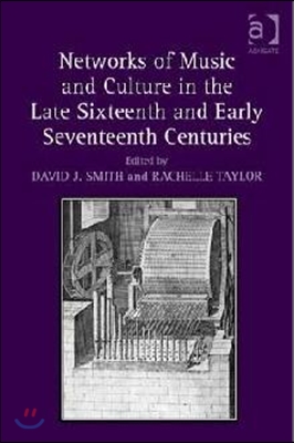 Networks of Music and Culture in the Late Sixteenth and Early Seventeenth Centuries