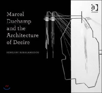 Marcel Duchamp and the Architecture of Desire