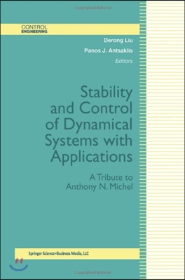 Stability and Control of Dynamical Systems with Applications: A Tribute to Anthony N. Michel