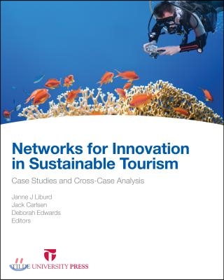 Networks for Innovation in Sustainable Tourism: Case Studies and Cross-Case Analysis