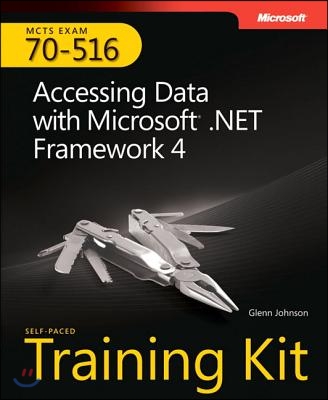 MCTS Self-Paced Training Kit (Exam 70-516): Accessing Data with Microsoft .Net Framework 4