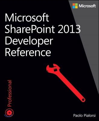 Microsoft Sharepoint 2013: Developer Reference