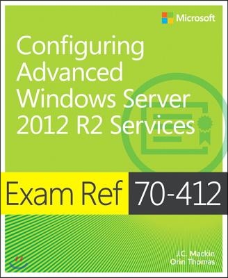 Exam Ref 70-412 Configuring Advanced Windows Server 2012 R2 Services (McSa)