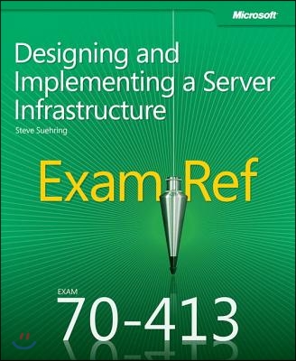 Exam Ref 70-413: Designing and Implementing a Server Infrastructure