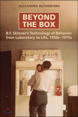 Beyond the Box: B.F. Skinner's Technology of Behaviour from Laboratory to Life, 1950s-1970s