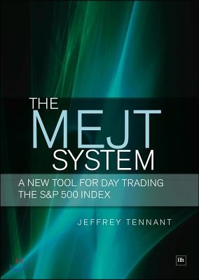 The MEJT System: A New Tool for Day Trading the S&amp;P 500 Index