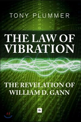 The Law of Vibration: The Revelation of William D. Gann