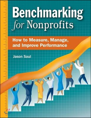 Benchmarking for Nonprofits: How to Measure, Manage, and Improve Performance