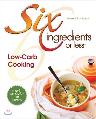 Six Ingredients or Less: Low-Carb