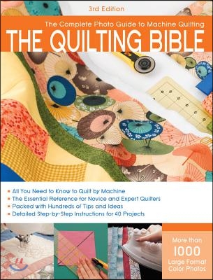 Quilting Bible, 3rd Edition: The Complete Photo Guide to Machine Quilting