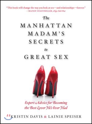 The Manhattan Madam&#39;s Secrets to Great Sex