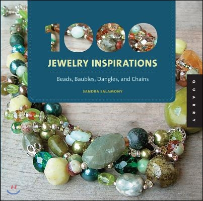 1000 Jewelry Inspirations: Beads, Baubles, Dangles, and Chains