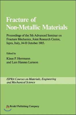 Fracture of Non-Metallic Materials: Proceeding of the 5th Advanced Seminar on Fracture Mechanics, Joint Research Centre, Ispra, Italy, 14-18 October 1