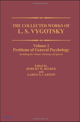 The Collected Works of L. S. Vygotsky: Problems of General Psychology, Including the Volume Thinking and Speech