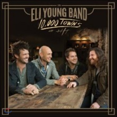 Eli Young Band (엘리 영 밴드) - 10,000 Towns