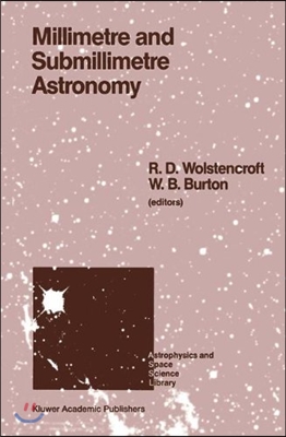 Millimetre and Submillimetre Astronomy: Lectures Presented at a Summer School Held in Stirling, Scotland, June 21-27, 1987