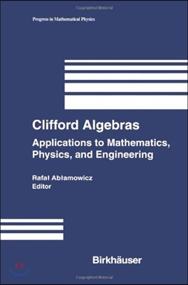 Clifford Algebras: Applications to Mathematics, Physics, and Engineering