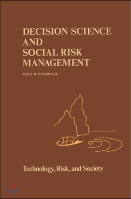 Decision Science and Social Risk Management: A Comparative Evaluation of Cost-Benefit Analysis, Decision Analysis, and Other Formal Decision-Aiding Ap