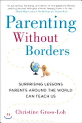 Parenting Without Borders: Surprising Lessons Parents Around the World Can Teach Us