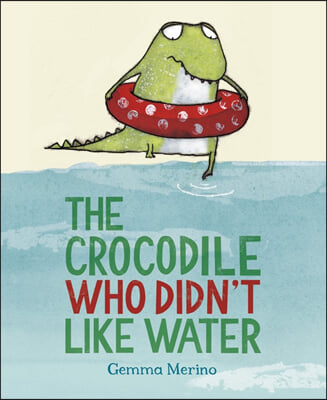 [중고] The Crocodile Who Didn‘t Like Water